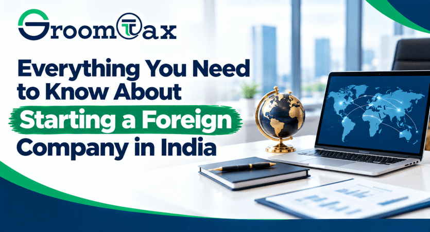 Everything You Need to Know About Starting a Foreign Company in India